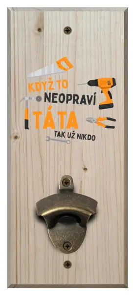 Nástěnný otvírák Když to neopraví táta, tak už nikdo