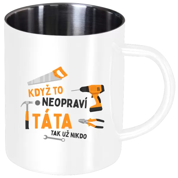 Nerezový hrnek Když to neopraví táta, tak už nikdo