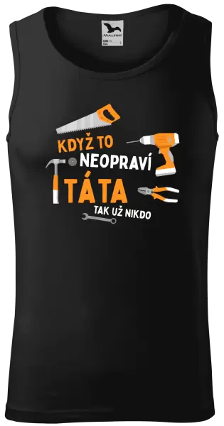 Pánské tílko Když to neopraví táta, tak už nikdo