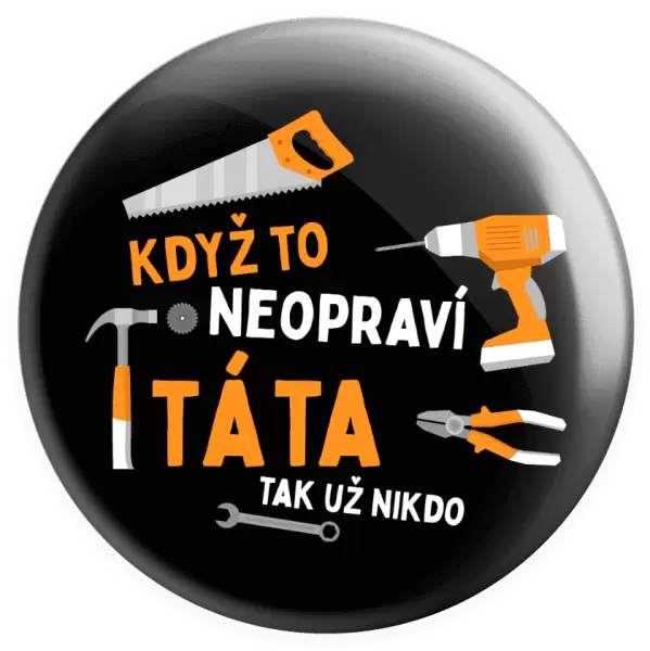 Placka Když to neopraví táta, tak už nikdo
