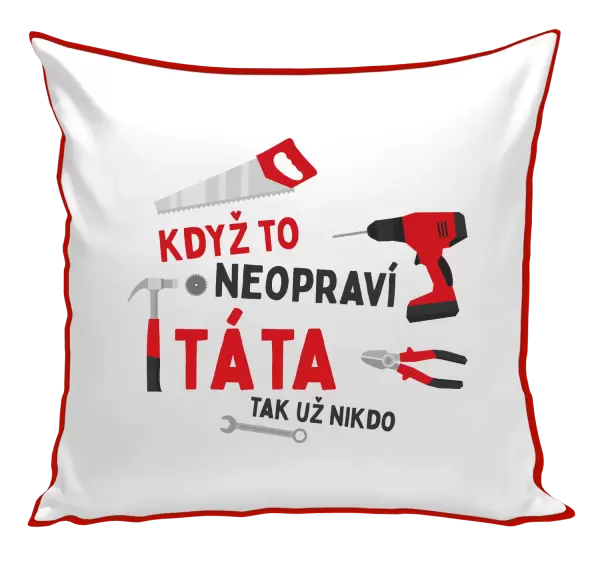 Polštář Když to neopraví táta, tak už nikdo