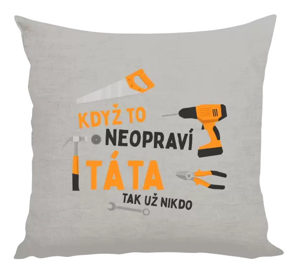 Polštář Když to neopraví táta, tak už nikdo