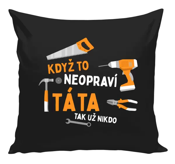 Polštář Když to neopraví táta, tak už nikdo