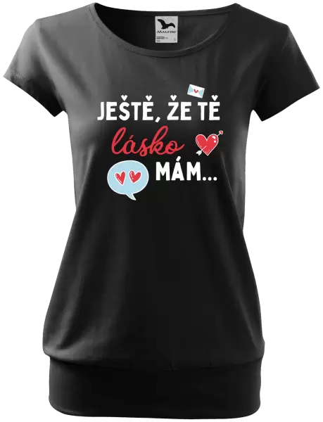 Dámské tričko Ještě, že tě lásko mám