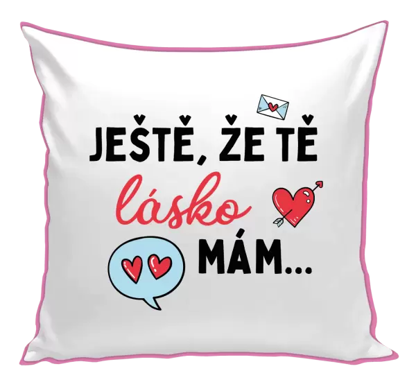 Polštář Ještě, že tě lásko mám