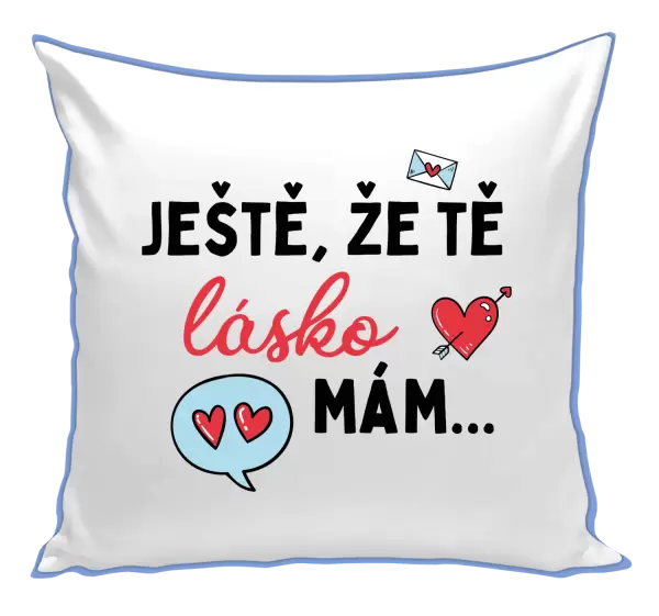 Polštář Ještě, že tě lásko mám