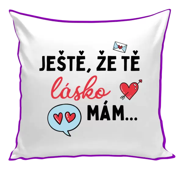 Polštář Ještě, že tě lásko mám