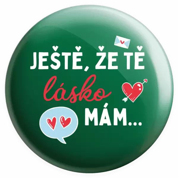 Placka Ještě, že tě lásko mám