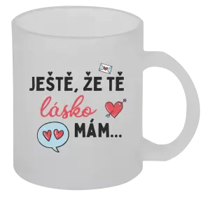 Hrnek Ještě, že tě lásko mám