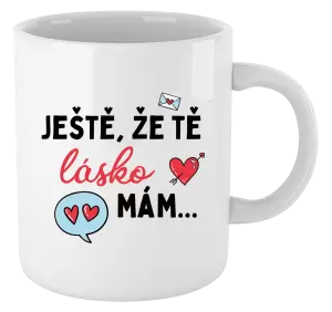 Hrnek Ještě, že tě lásko mám