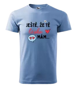 Pánské tričko Ještě, že tě lásko mám