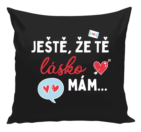 Polštář Ještě, že tě lásko mám