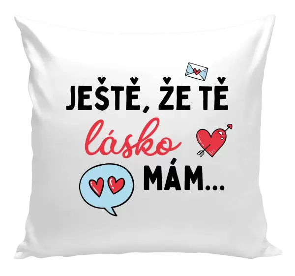 Polštář Ještě, že tě lásko mám