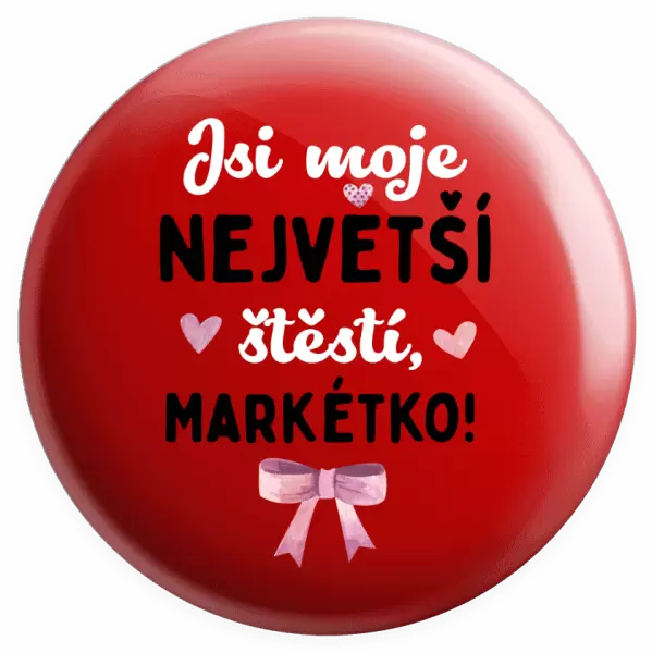 Placka Jsi moje největší štěstí se jménem