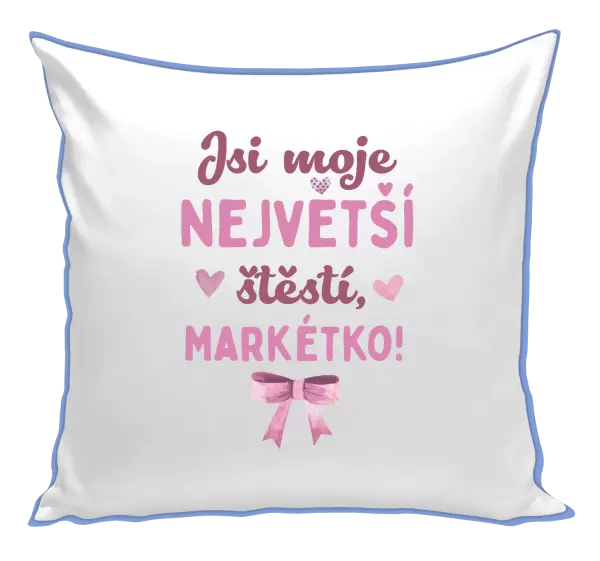 Polštář Jsi moje největší štěstí se jménem
