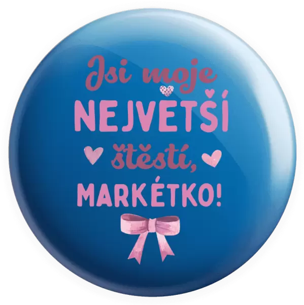 Placka Jsi moje největší štěstí se jménem