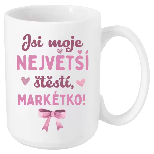 Hrnek Jsi moje největší štěstí se jménem