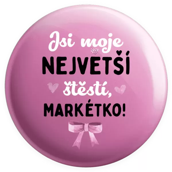 Placka Jsi moje největší štěstí se jménem