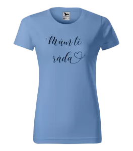 Dámské tričko Mám tě ráda srdíčko