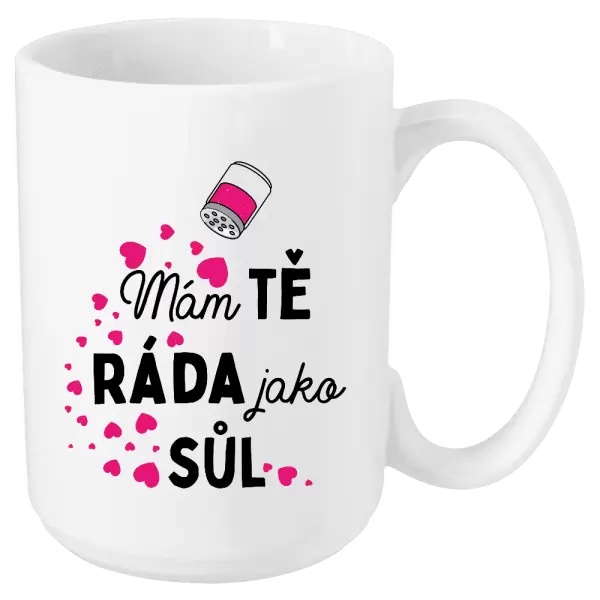 Hrnek Mám tě ráda jako sůl