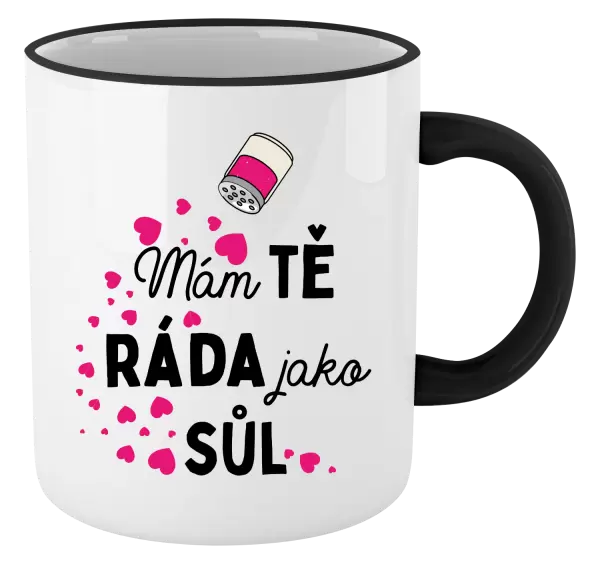 Hrnek Mám tě ráda jako sůl