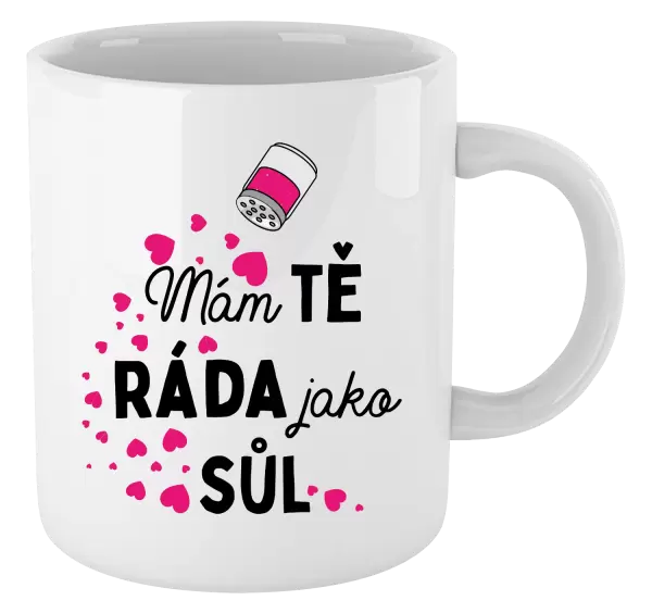 Hrnek Mám tě ráda jako sůl