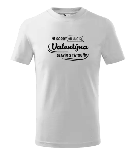 Dětské tričko Sorry kluci, Valentýna slavím s tátou