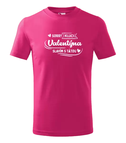 Dětské tričko Sorry kluci, Valentýna slavím s tátou